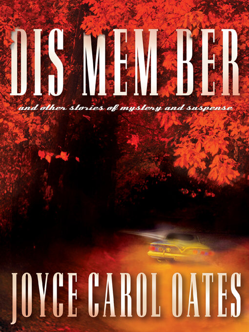 Title details for Dis Mem Ber by Joyce Carol Oates - Available